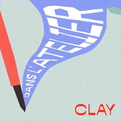 Clay - Dans l'Atelier