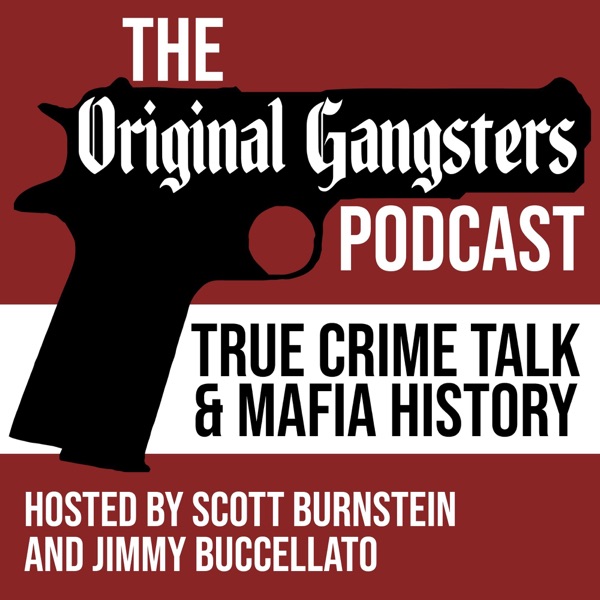 Original Gangsters, a True Crime Talk Podcast