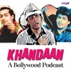 Khandaan- A Bollywood Podcast