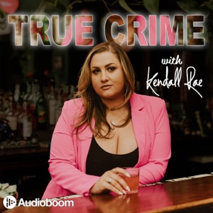 True Crime with Kendall Rae
