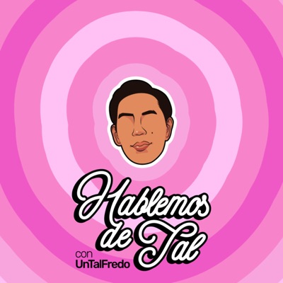 Hablemos de Tal con UnTalFredo:Un Tal Fredo