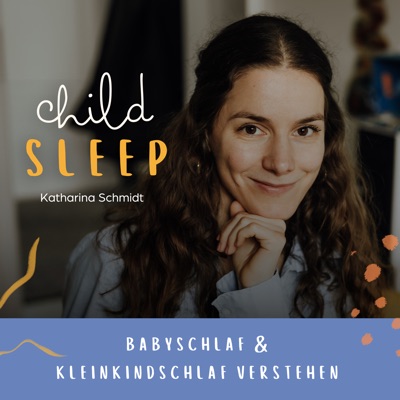 CHILDSLEEP  - Babyschlaf & Kleinkindschlaf verstehen:Katharina Schmidt
