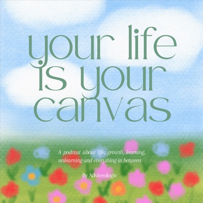 Your life is your canvas