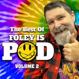 The Best Of Foley Is Pod: Volume 2