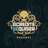 Acredite Se Quiser Podcast - Acredite Se Quiser Podcast