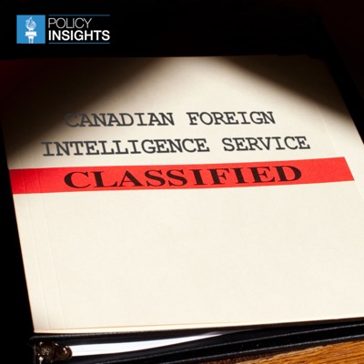 Canadian Foreign Intelligence Service | Policy Insights Forum