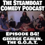 Episode 84! George Carlin, The G.O.A.T.
