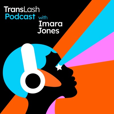 TransLash Podcast with Imara Jones:TransLash Media