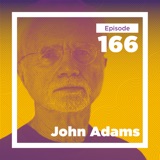 John Adams on Composing and Creative Freedom