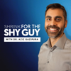 Shrink For The Shy Guy - Dr. Aziz: Social Anxiety And Confidence Expert, Author and Coach
