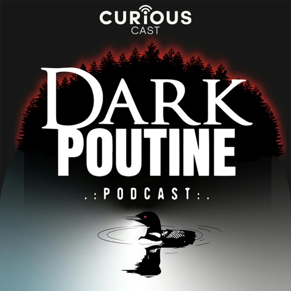 Dark Poutine - True Crime and Dark History image