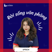 Đời sống văn phòng - LPTech.Asia