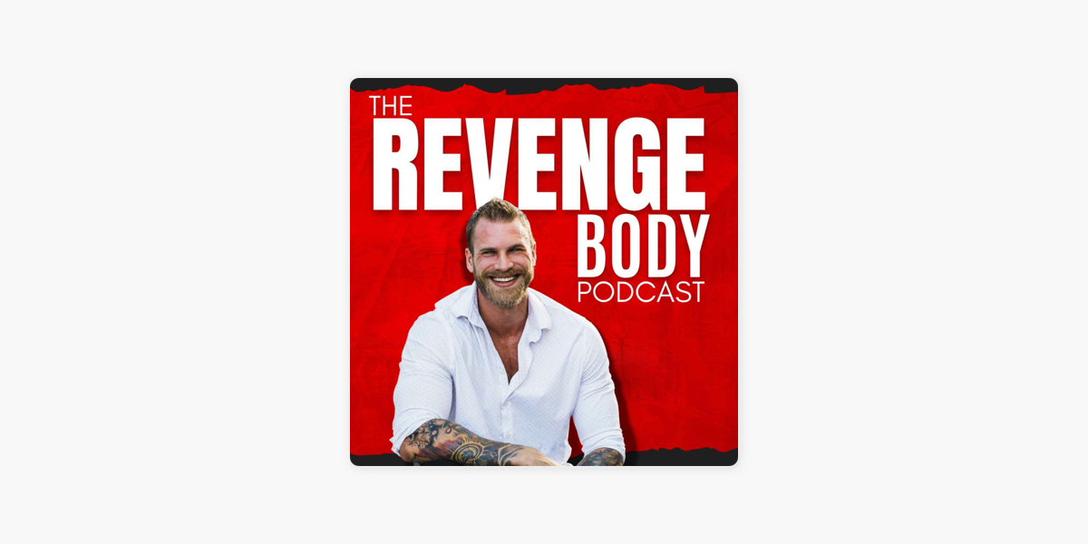 The Revenge Body Podcast on Apple Podcasts