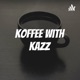 Koffee with Kazz