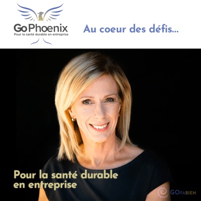 GoPhoenix - Pour la santé durable en entreprise - en mode Podcast (MC) - Saison 1