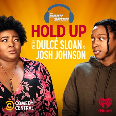 Hold Up with Dulcé Sloan & Josh Johnson from The Daily Show:Comedy Central & iHeartPodcasts