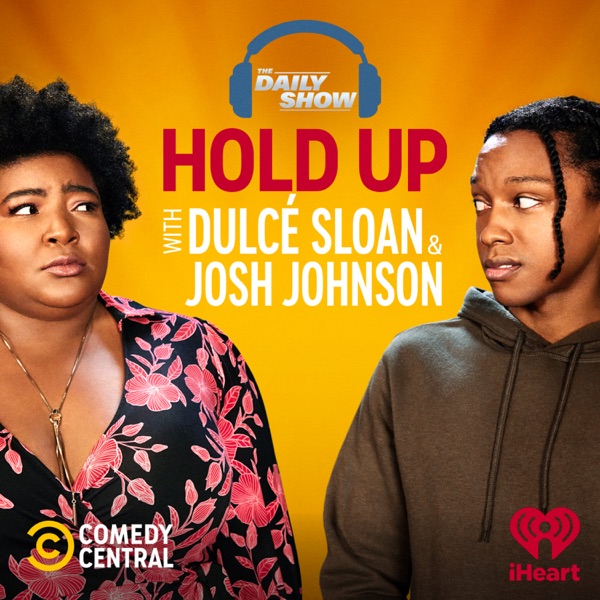 Hold Up with Dulcé Sloan & Josh Johnson from The Daily Show image