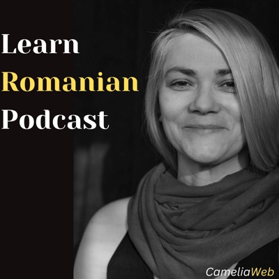 Learn Romanian Podcast:cameliaweb.com