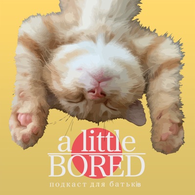 A Little Bored Podcast A Little Bored Podcast