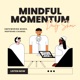 MINDFUL MOMENTUM