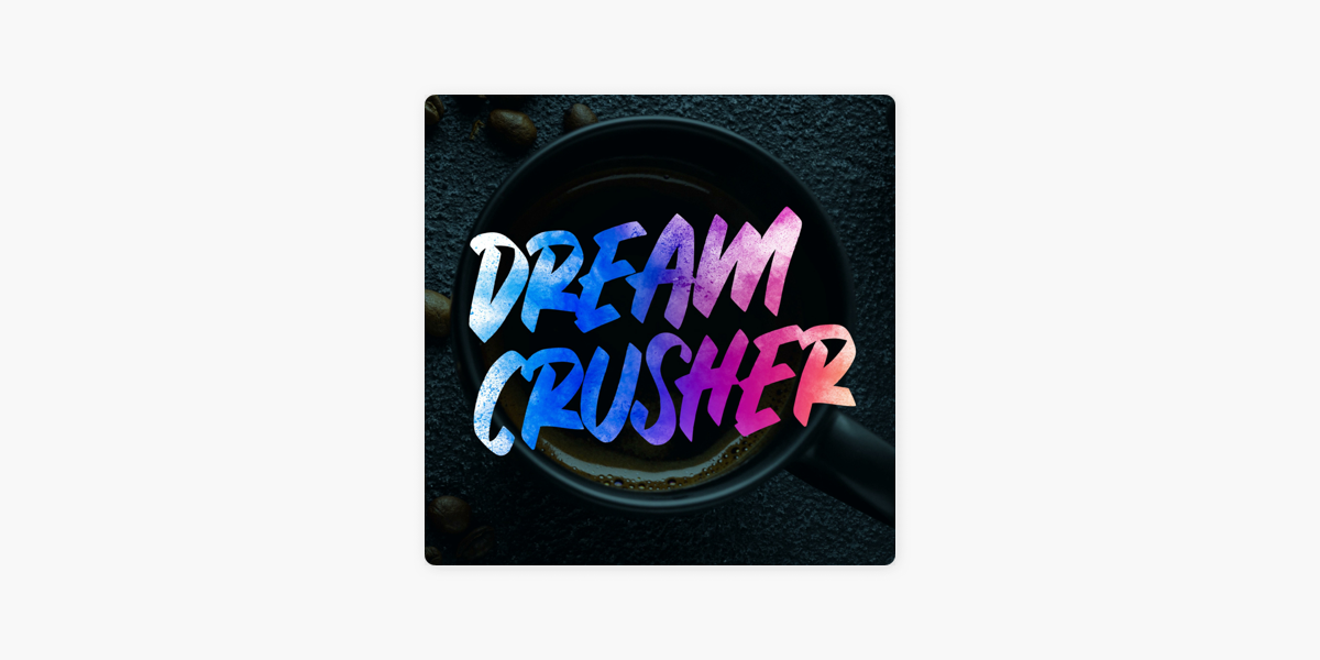 DreamCrusher on Apple Podcasts