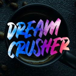 DreamCrusher – Podcast – Podtail