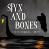 Styx and Bones with Chelsea and Tenn - Chelsea and Tenn
