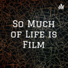 So Much of Life is Film - Osadebe Osakwe