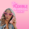 The Flexible Neurotic - Dr. Sarah Milken