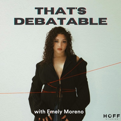 That's Debatable with Emely Moreno:Hoff Studios