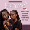 WHAT SHE SAID! A Black Girl Story of Resilience, Power, Grace, and Love. - Girl Stance, Inc.