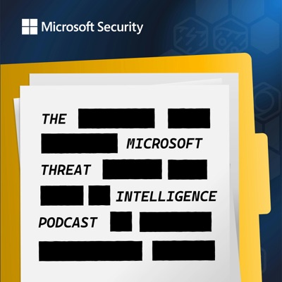 Microsoft Threat Intelligence Podcast:Microsoft