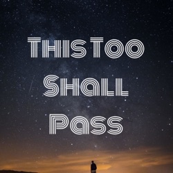 This Too Shall Pass