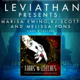 Leviathan Presents | Liars & Leeches with Marisa Ewing, KJ Scott, and Melissa Pons