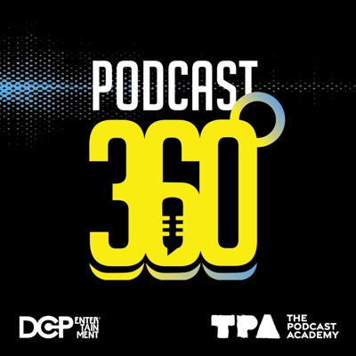 Podcast 360:The Podcast Academy & DCP Entertainment