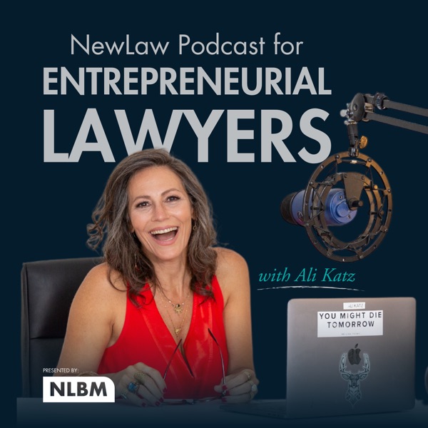 NewLaw Podcast for Entrepreneurial Lawyers with Ali Katz Image