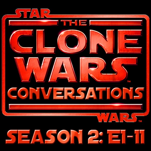 Star Wars Clone Wars Conversations Season 2 Part 1 (E1-11): Returning To Geonosis, Dark Side Use, Mind Control, The Deserter & General Grievous photo