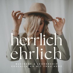 Herrlich Ehrlich – Business und Leadership Geschichten mit Frau Herz