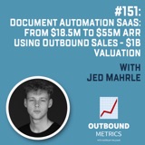 #151: Document Automation SaaS: From $18.5M to $55M ARR with Outbound Sales - $1B Valuation (Jed Mahrle)