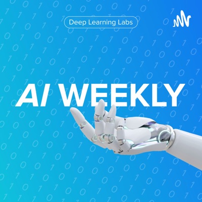 AI Weekly Podcast