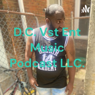 D.C. Vst Ent Music Podcast LLC.