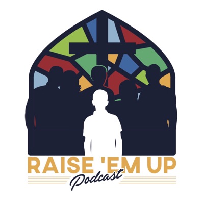 Raise ’Em Up Podcast
