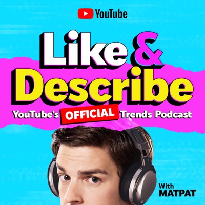 Like & Describe: The Official YouTube Trends Podcast Like & Describe: The Official YouTube Trends Podcast