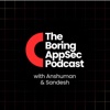 The Boring AppSec Podcast