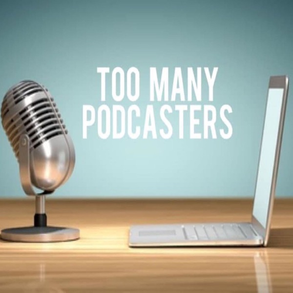 Too Many Podcasters