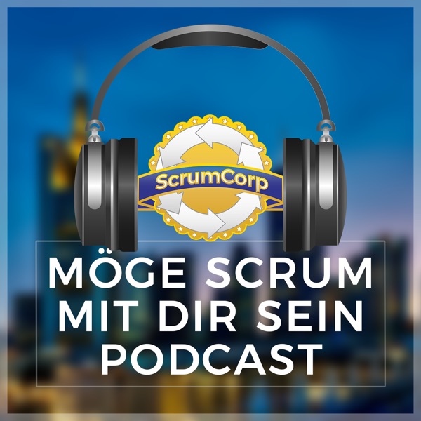 Scrum Podcast - Möge Scrum mit dir sein