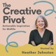 The Creative Pivot - Actionable Inspiration for Midlife