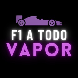 F1 a Todo Vapor Podcast