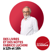 Fabrice Luchini : Des Livres et des Notes - Radio Classique