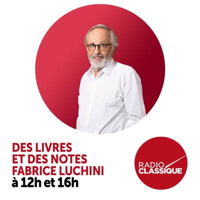 Fabrice Luchini : Des Livres et des Notes:Radio Classique